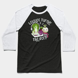 Lettuce Turnip The Beet Baseball T-Shirt